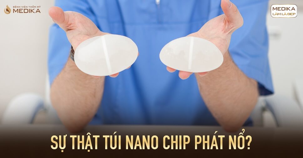 Sự thật túi Nano Chip phát nổ từ Chuyên gia nâng ngực?
