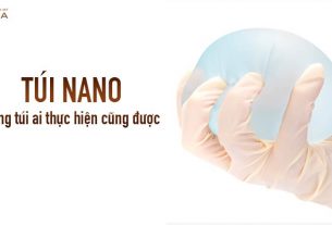 Túi Nano dòng túi ai thực hiện cũng được từ Chuyên gia nâng ngực